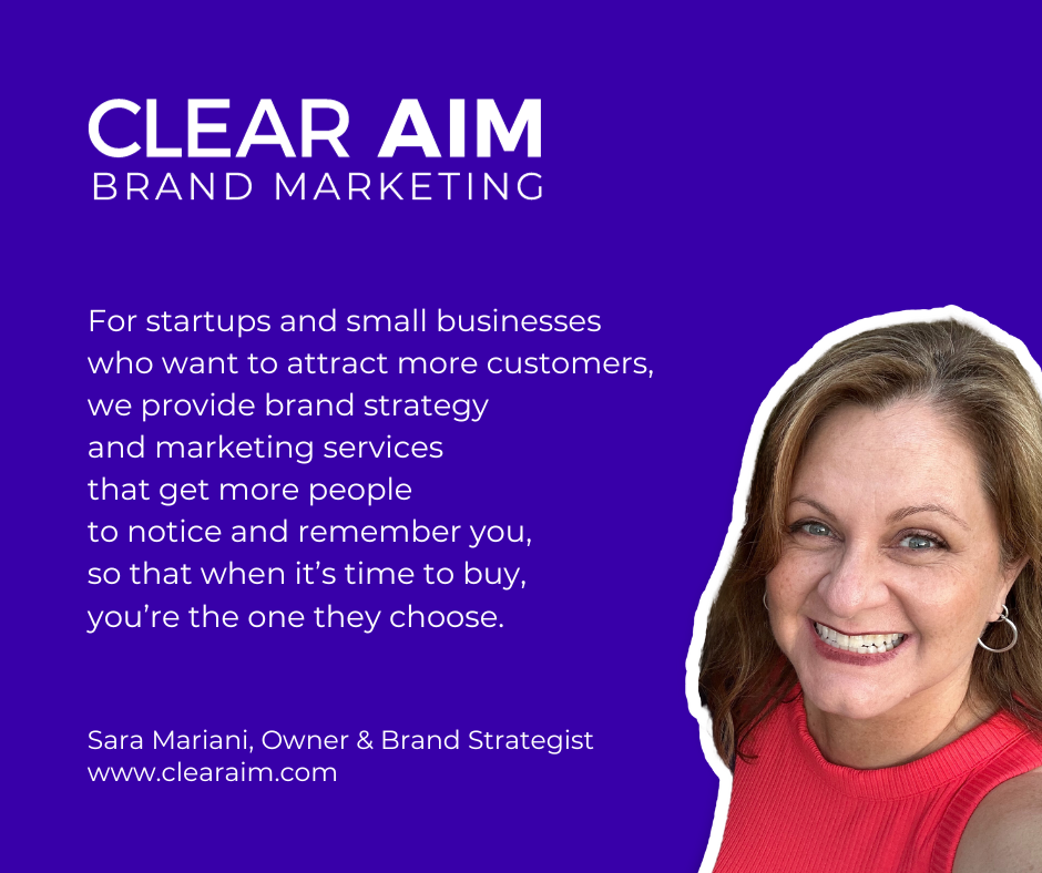 Clear Aim Brand Marketing logo on purple background with the text: For startups and small businesses who want to attract more customers, we provide brand strategy and marketing services that get more people to notice and remember you, so that when it's time to buy, you're the one they choose.  Sara Mariani, Owner & Brand Strategist, www.clearaim.com
Photo of Sara Mariani smiling
Marketing agency in Leander