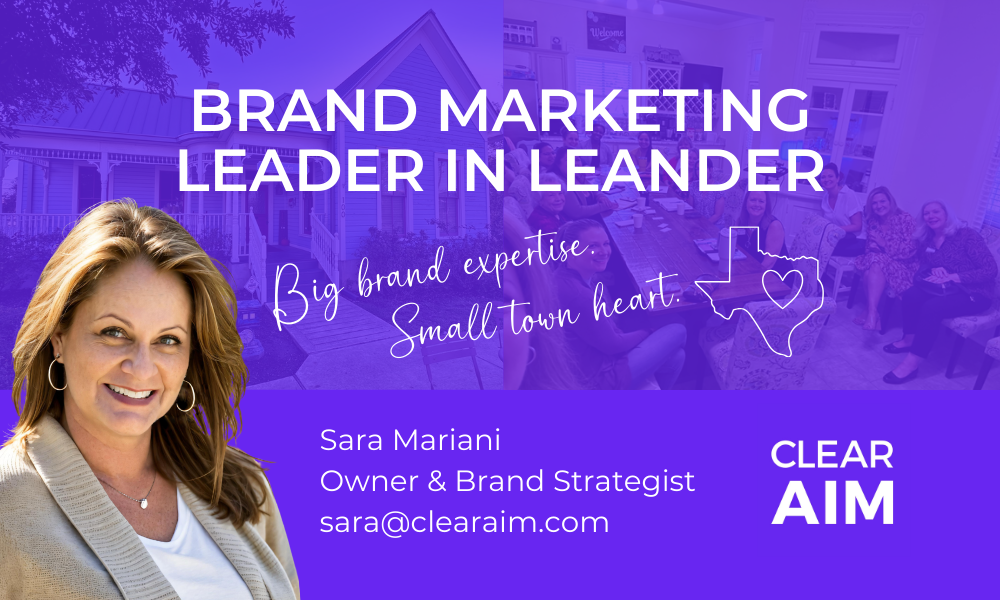 Images of Sara Mariani hosting a microgroup at Leander Chamber of Commerce, text reads: Brand marketing leader in Leander, Big brand expertise. Small town heart. Sara Mariani, Owner & Brand Strategist, Clear Aim