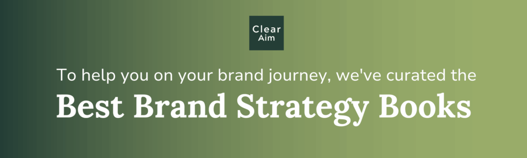 Clear Aim
To help you on your brand journey, we've curated the Best Brand Strategy Books